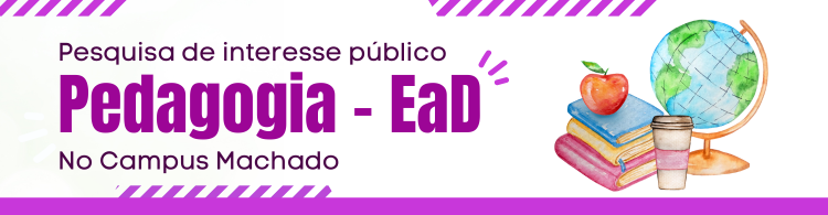 Participe da pesquisa para a oferta do curso de Pedagogia EaD no Campus Machado!