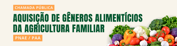 Chamada pública para a aquisição de alimentos - PNAE / PAA