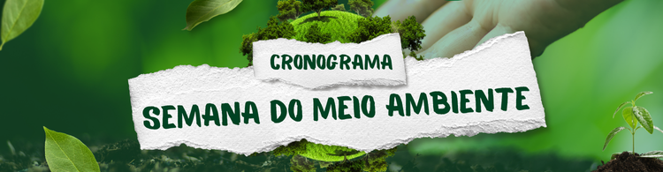 Confira o cronograma da Semana do Meio Ambiente!