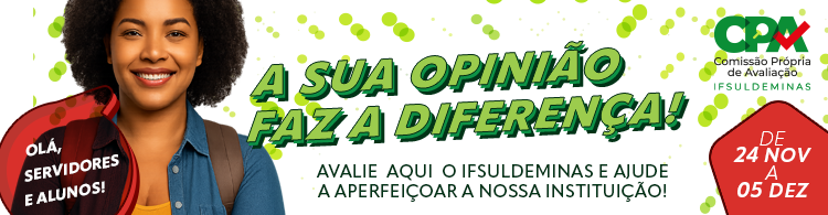 Avalie o IFSULDEMINAS e ajude a aperfeiçoar a nossa instituição