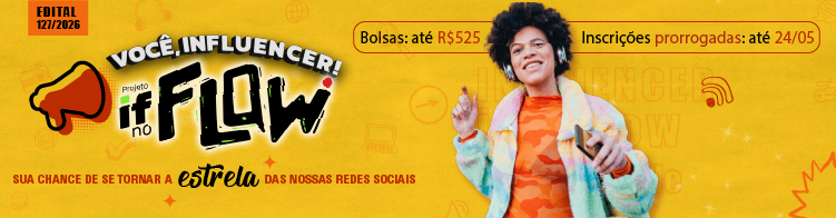 Edital prorrogado! Seja um Influencer do IFSULDEMINAS inscrições até 24/05